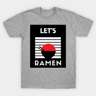 Let’s ramen 4 T-Shirt